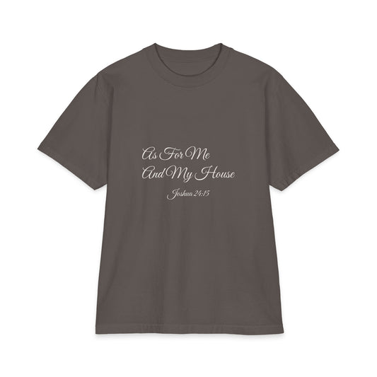 AS FOR ME AND MY HOUSE Heavyweight Tee | Joshua 24:15