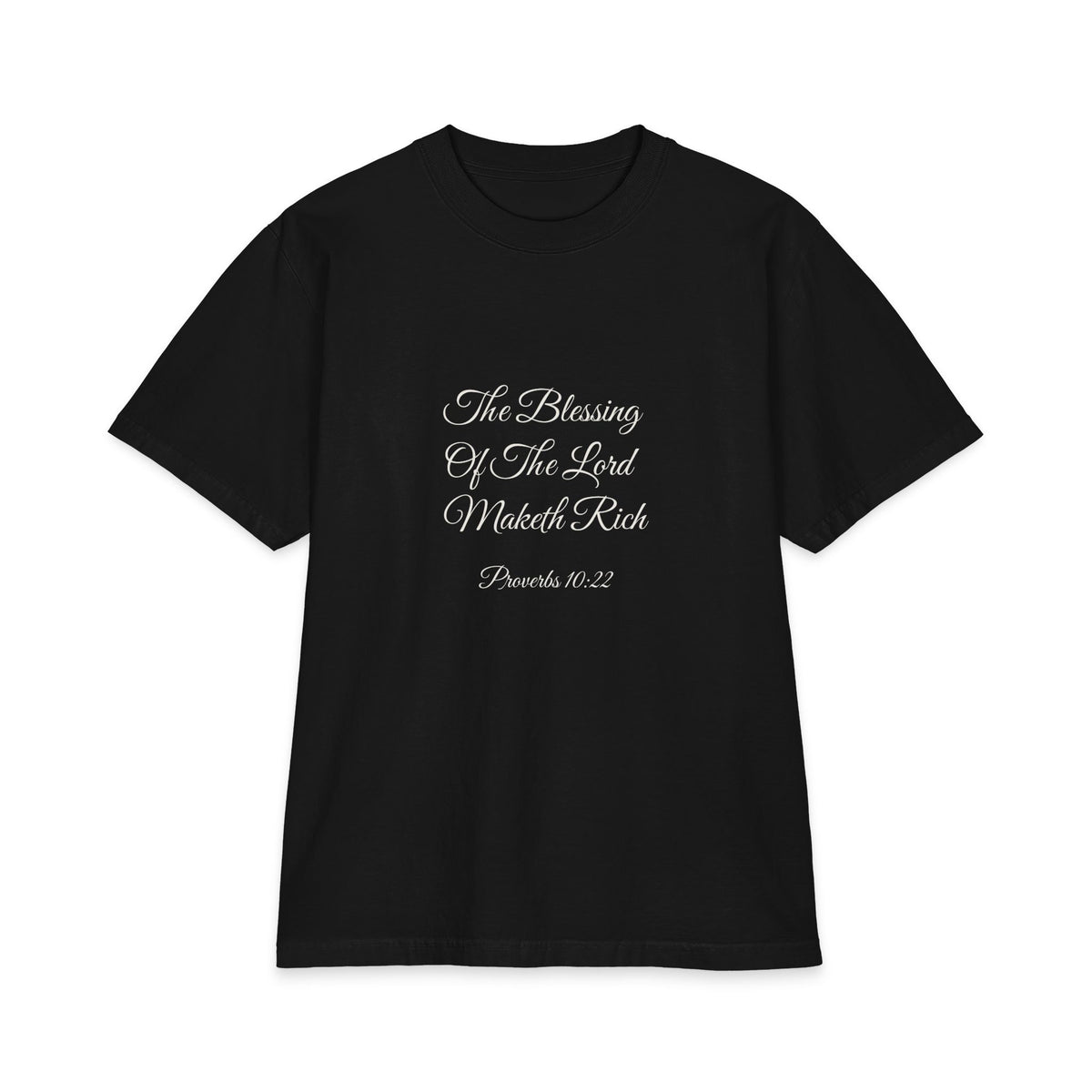 THE BLESSING OF THE LORD MAKETH RICH Heavyweight Tee | Proverbs 10:22