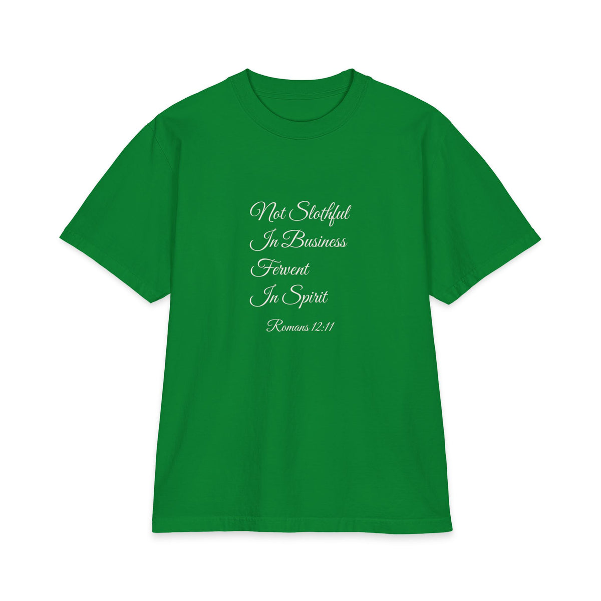 NOT SLOTHFUL IN BUSINESS; FERVENT IN SPIRIT Heavyweight Tee | Romans 12:11