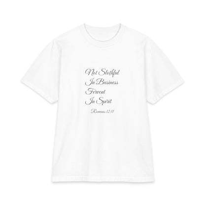 NOT SLOTHFUL IN BUSINESS; FERVENT IN SPIRIT Heavyweight Tee | Romans 12:11