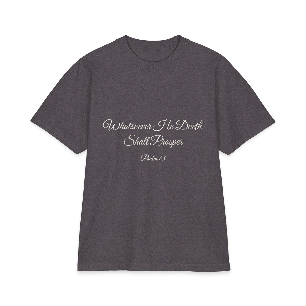 WHATSOEVER HE DOETH SHALL PROSPER Heavyweight Tee | Psalm 1:3