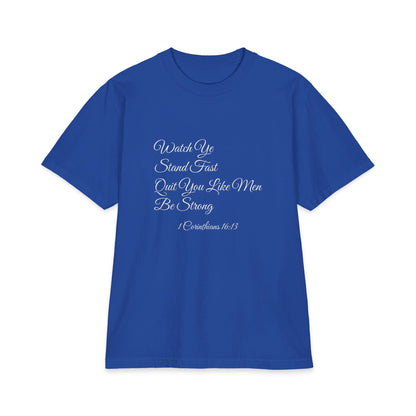 WATCH YE, STAND FAST, QUIT YOU LIKE MEN, BE STRONG Heavyweight Tee | 1 Corinthians 16:13
