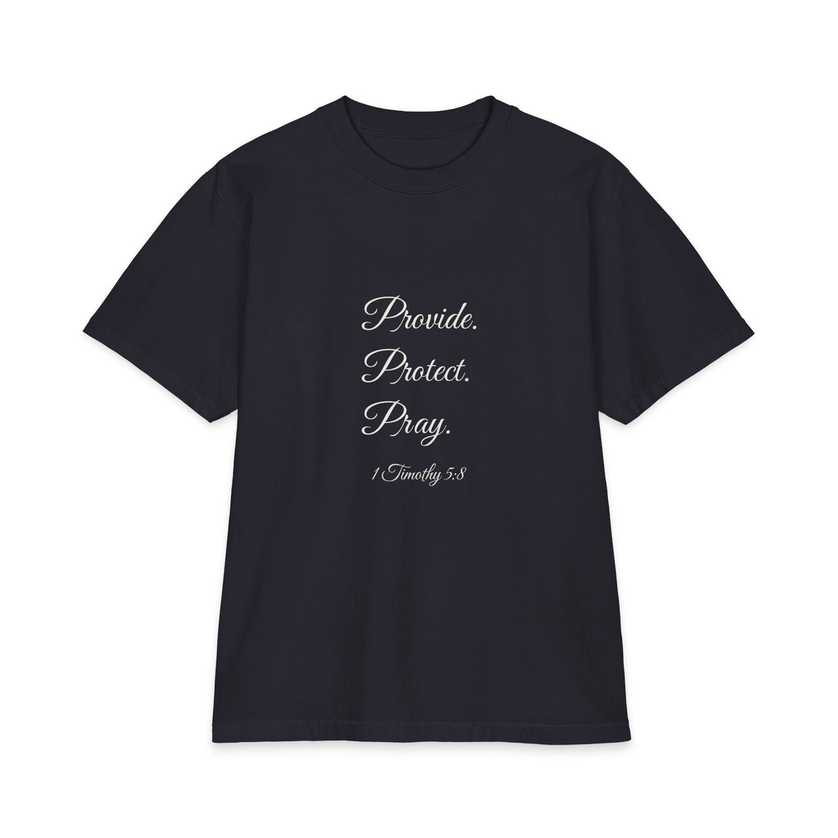 PROVIDE. PROTECT. PRAY. Heavyweight Tee | 1 Timothy 5:8