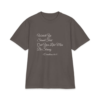 WATCH YE, STAND FAST, QUIT YOU LIKE MEN, BE STRONG Heavyweight Tee | 1 Corinthians 16:13