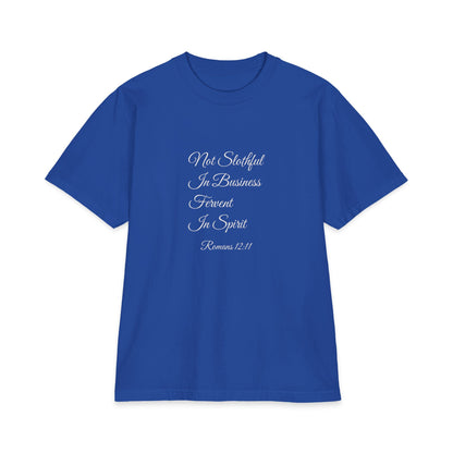 NOT SLOTHFUL IN BUSINESS; FERVENT IN SPIRIT Heavyweight Tee | Romans 12:11