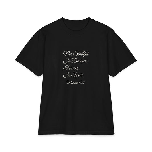 NOT SLOTHFUL IN BUSINESS; FERVENT IN SPIRIT Heavyweight Tee | Romans 12:11