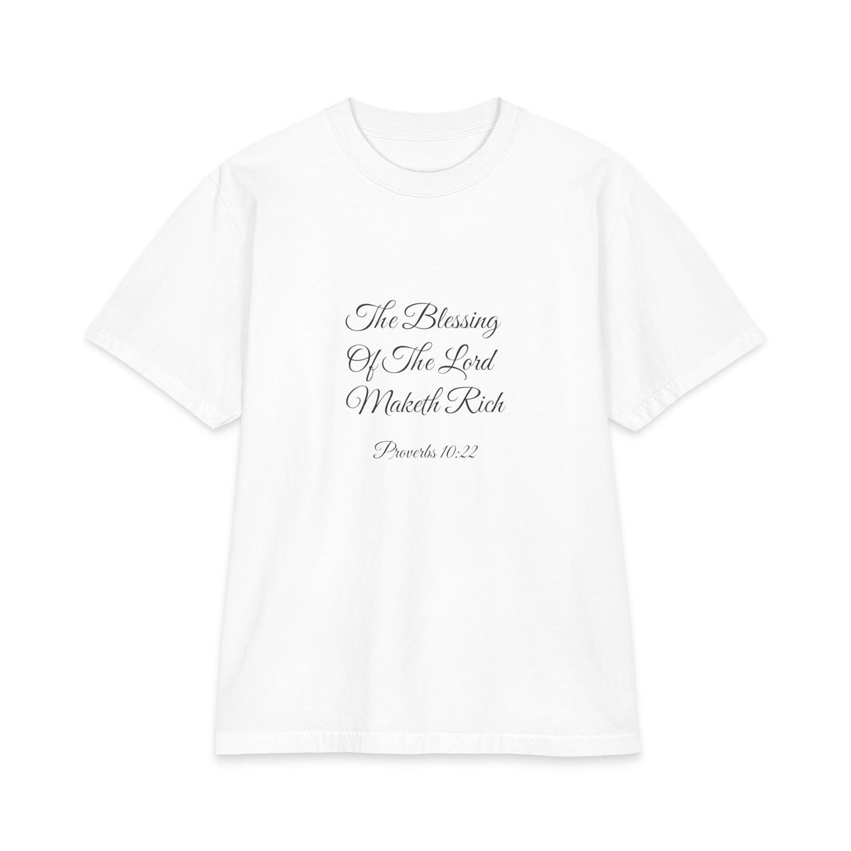 THE BLESSING OF THE LORD MAKETH RICH Heavyweight Tee | Proverbs 10:22
