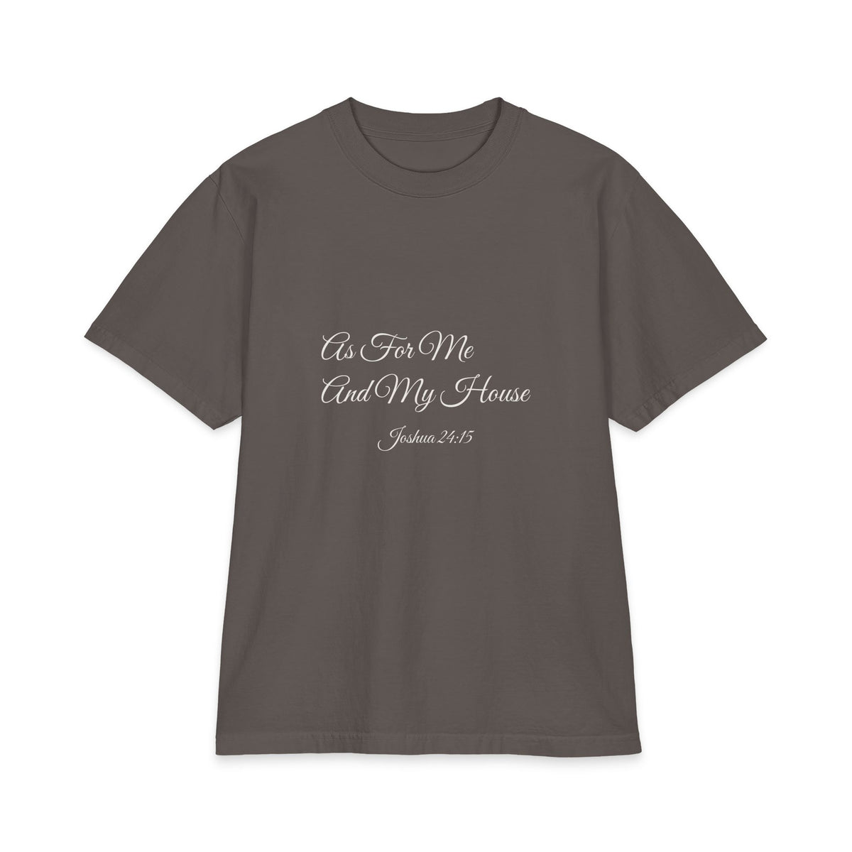 AS FOR ME AND MY HOUSE Heavyweight Tee | Joshua 24:15