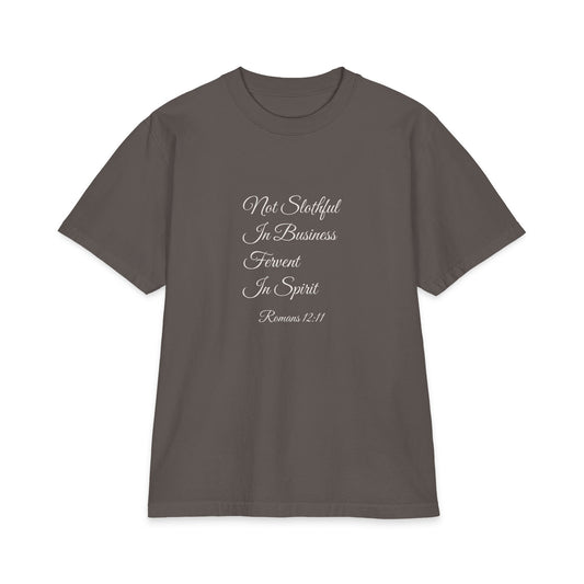 NOT SLOTHFUL IN BUSINESS; FERVENT IN SPIRIT Heavyweight Tee | Romans 12:11